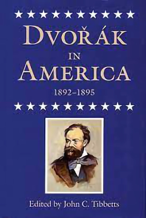 Book Cover "Dvorak in America" edited by John C. Tibbetts. A painted portrait of Dvorak is featured on a blue background.