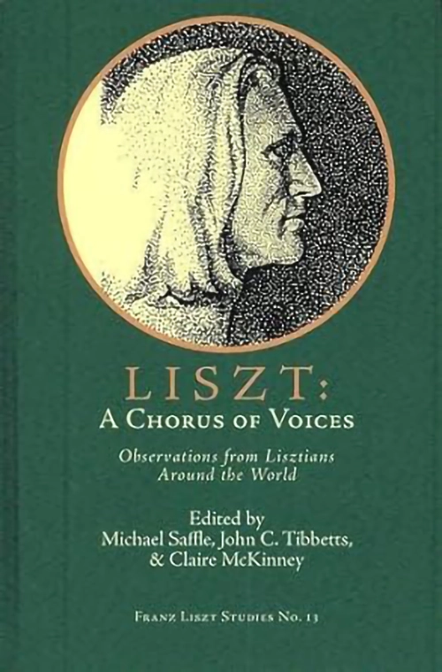 Book Cover Liszt A Chorus of Voices edited by Michael Saffle, John C. Tibbetts, & Claire McKinney.