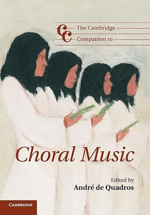 Book Cover "The Cambridge Companion to Choral Music" edited by Andre de Quadros. A rough sketch features four singers, with black shoulder-length hair, holding music sheets in their right hands.