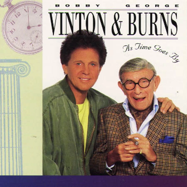 Album Cover "As Time Goes By." Bobby Vinton puts his left arm on the shoulder of George Burns' (holding his signature cigar.)